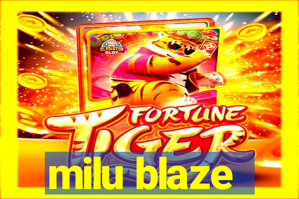 milu blaze